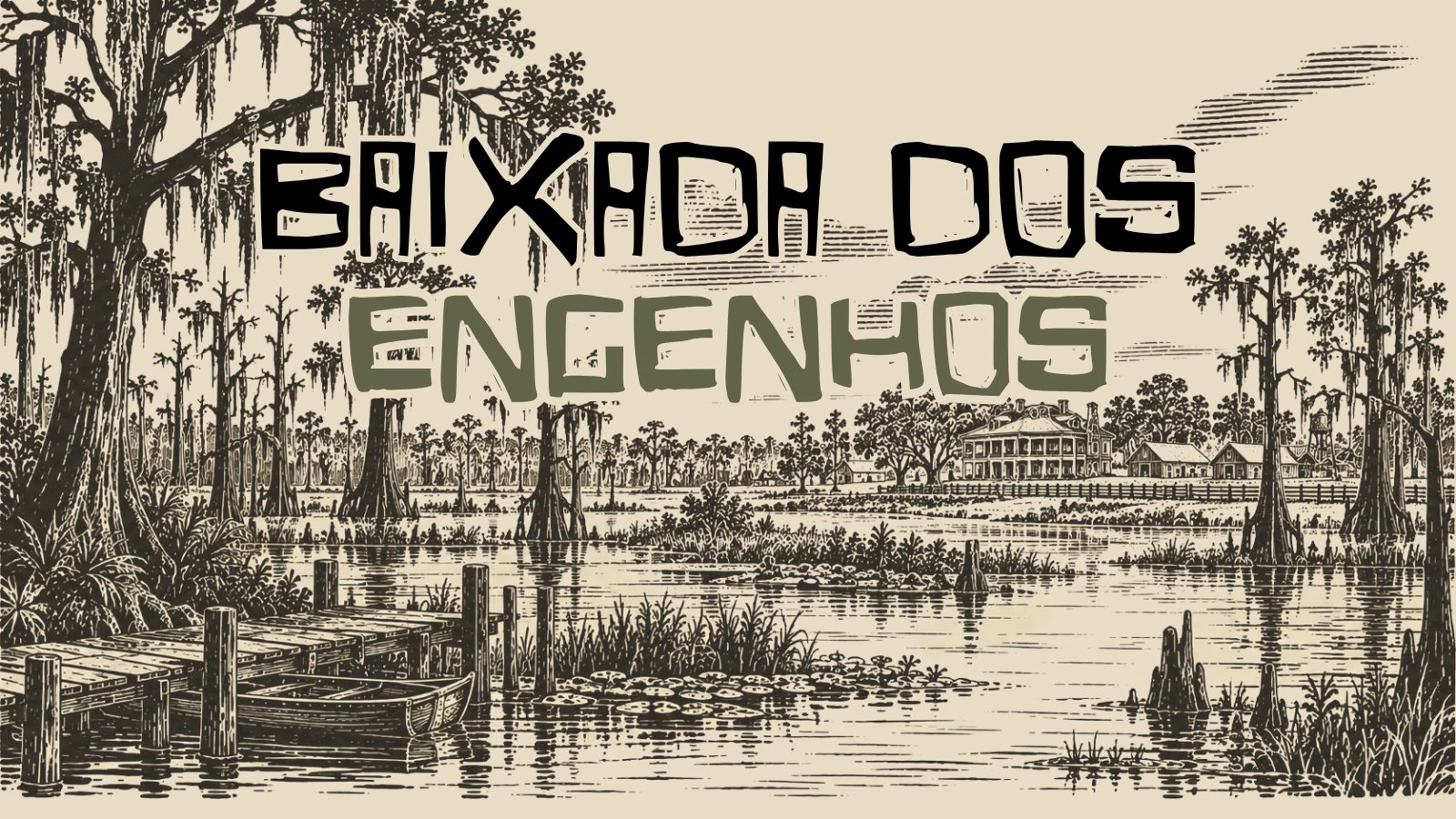 Xilogravura da Baixada dos Engenhos: brejo de ciprestes cobertos de barba-de-velho, um trapiche de madeira com uma canoa, vitórias-régias na água e um casarão de engenho ao fundo.